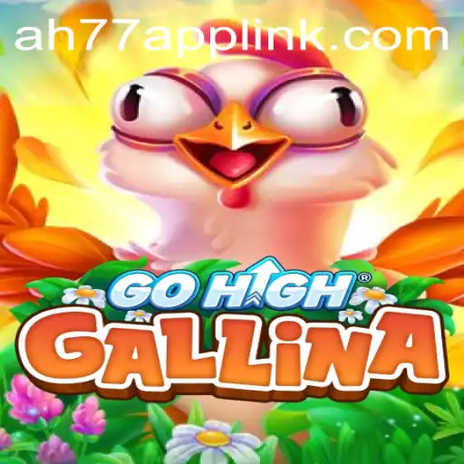 Dive into the Exciting World of GoHighGallina and Discover AH77.COM
