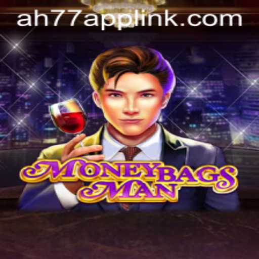Exploring the World of MoneybagsMan and the Role of AH77.COM