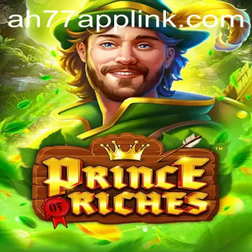 Discover the Exciting World of PrinceOfRiches with AH77.COM